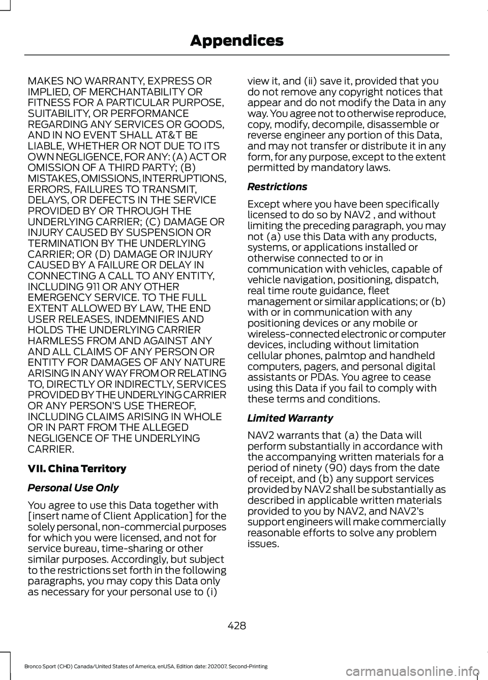 FORD BRONCO SPORT 2021  Owners Manual MAKES NO WARRANTY, EXPRESS OR
IMPLIED, OF MERCHANTABILITY OR
FITNESS FOR A PARTICULAR PURPOSE,
SUITABILITY, OR PERFORMANCE
REGARDING ANY SERVICES OR GOODS,
AND IN NO EVENT SHALL AT&T BE
LIABLE, WHETHE