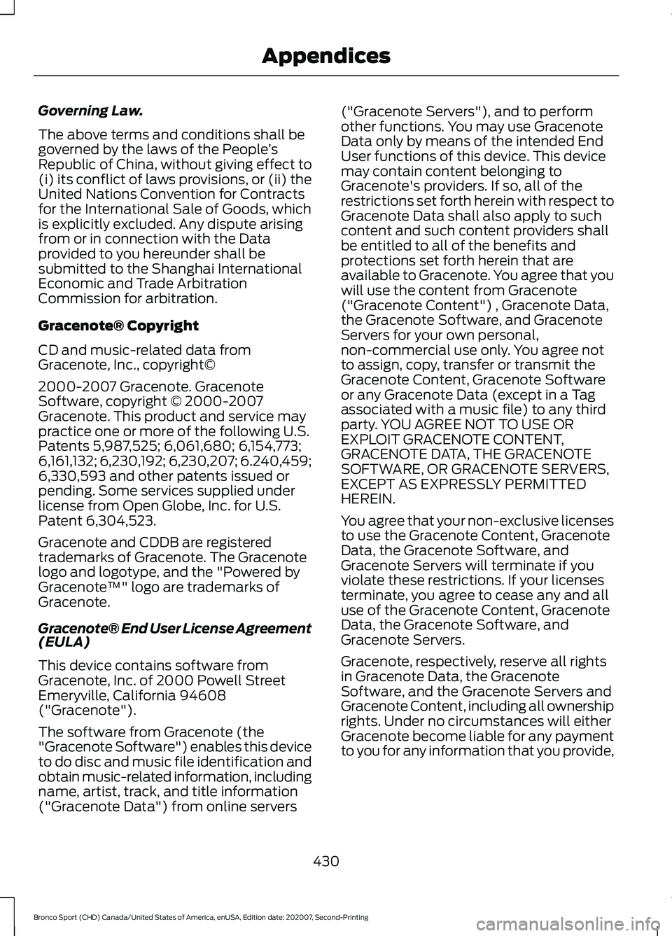 FORD BRONCO SPORT 2021  Owners Manual Governing Law.
The above terms and conditions shall be
governed by the laws of the People
’s
Republic of China, without giving effect to
(i) its conflict of laws provisions, or (ii) the
United Natio