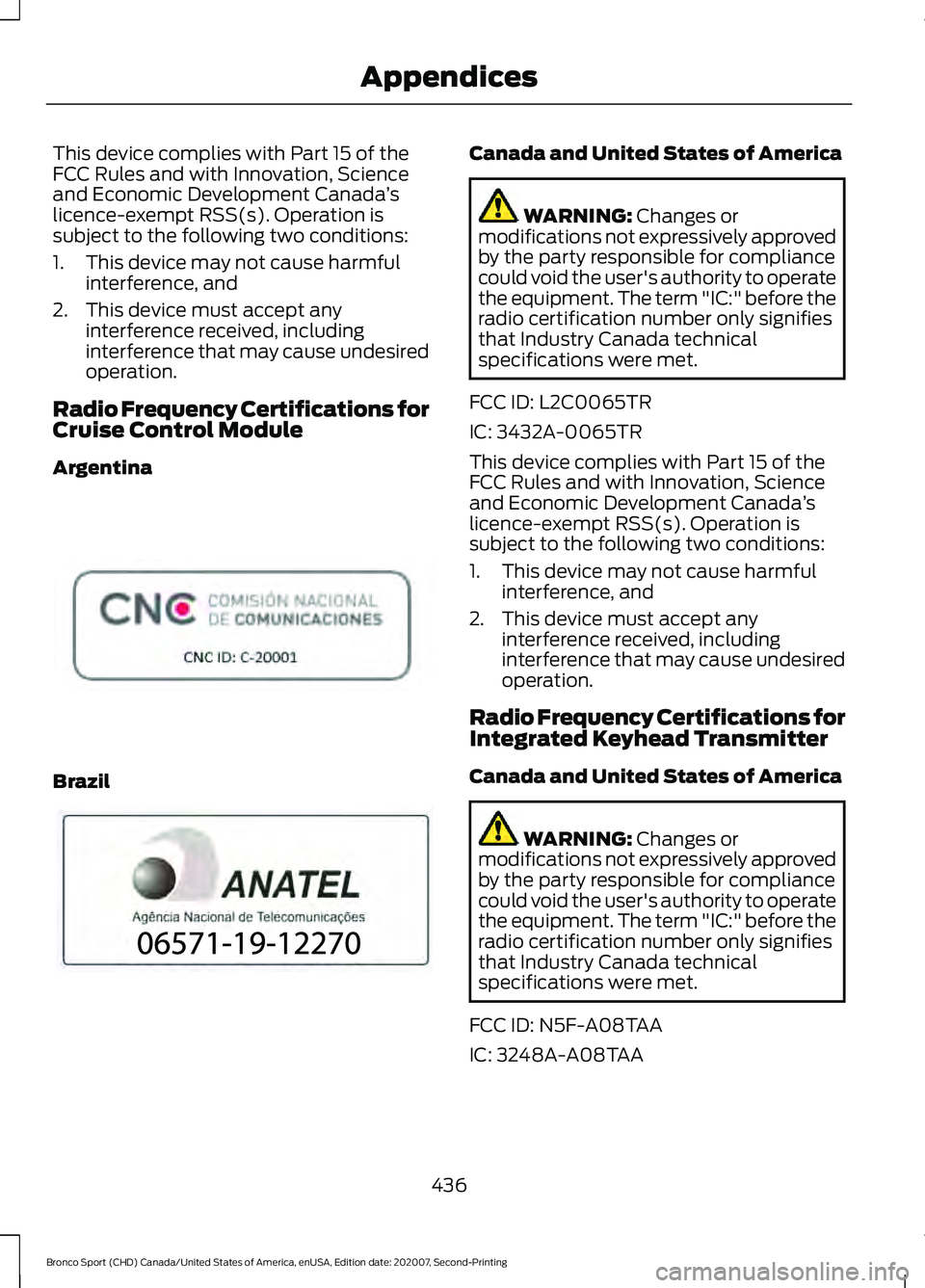 FORD BRONCO SPORT 2021  Owners Manual This device complies with Part 15 of the
FCC Rules and with Innovation, Science
and Economic Development Canada
’s
licence-exempt RSS(s). Operation is
subject to the following two conditions:
1. Thi
