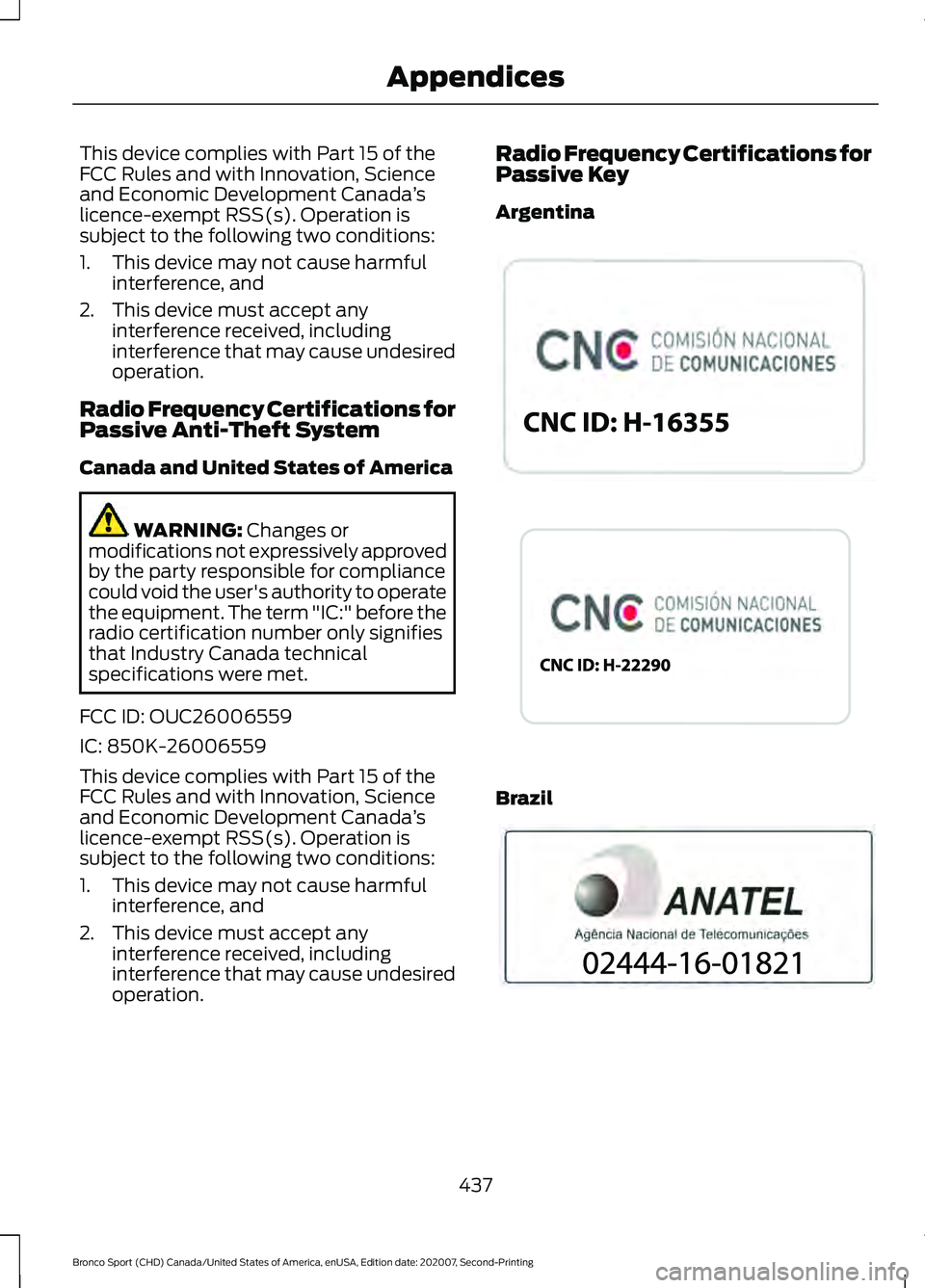 FORD BRONCO SPORT 2021  Owners Manual This device complies with Part 15 of the
FCC Rules and with Innovation, Science
and Economic Development Canada
’s
licence-exempt RSS(s). Operation is
subject to the following two conditions:
1. Thi