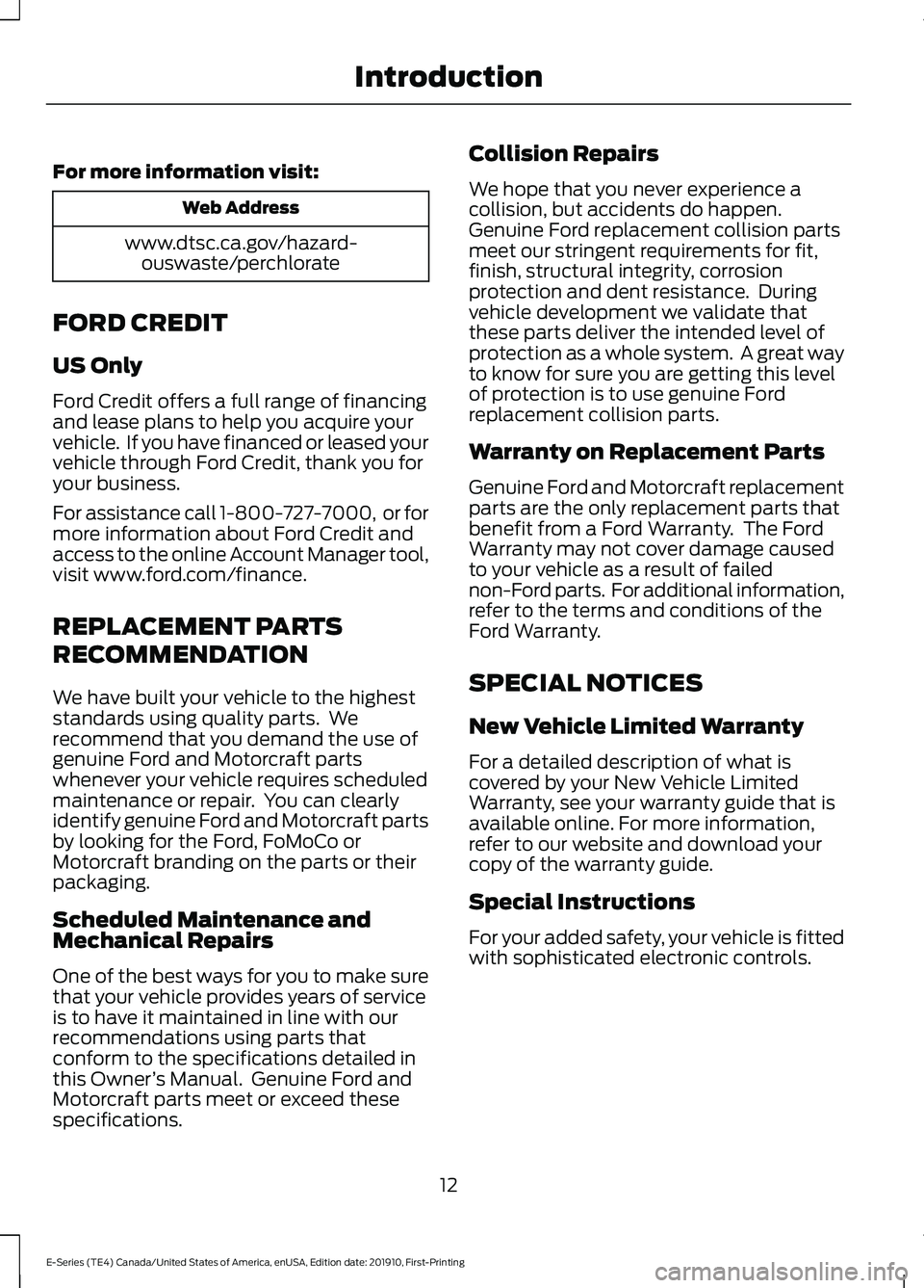 FORD E-450 2021  Owners Manual For more information visit:
Web Address
www.dtsc.ca.gov/hazard- ouswaste/perchlorate
FORD CREDIT
US Only
Ford Credit offers a full range of financing
and lease plans to help you acquire your
vehicle. 