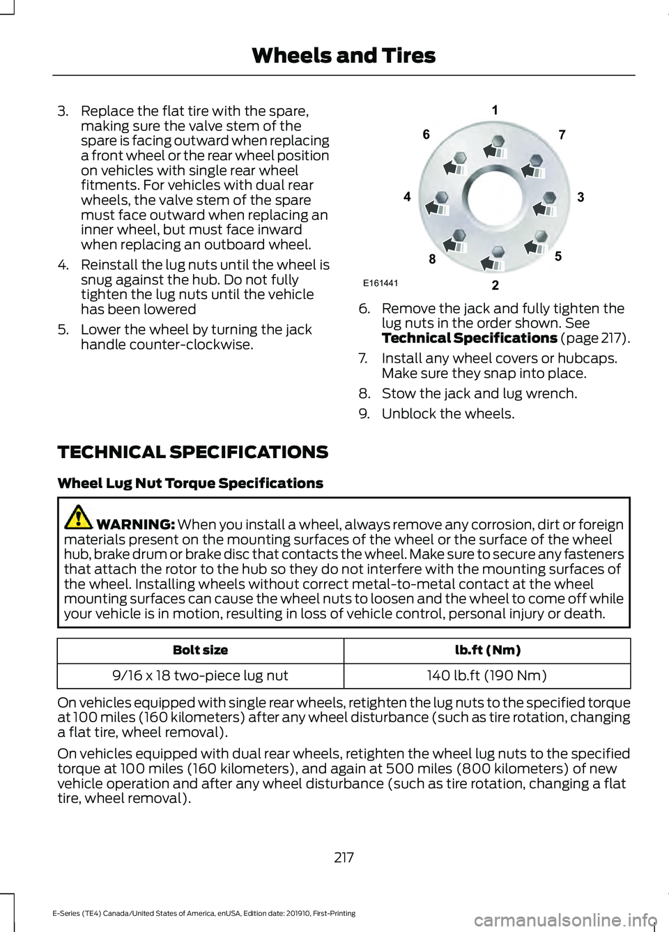 FORD E-450 2021  Owners Manual 3. Replace the flat tire with the spare,
making sure the valve stem of the
spare is facing outward when replacing
a front wheel or the rear wheel position
on vehicles with single rear wheel
fitments. 