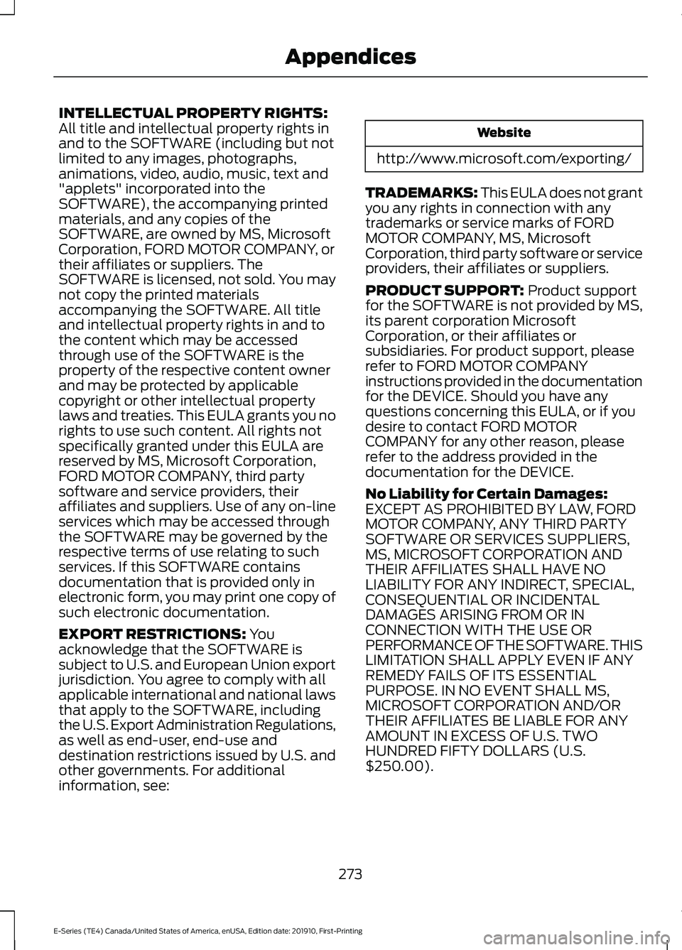 FORD E-450 2021  Owners Manual INTELLECTUAL PROPERTY RIGHTS:
All title and intellectual property rights in
and to the SOFTWARE (including but not
limited to any images, photographs,
animations, video, audio, music, text and
"ap