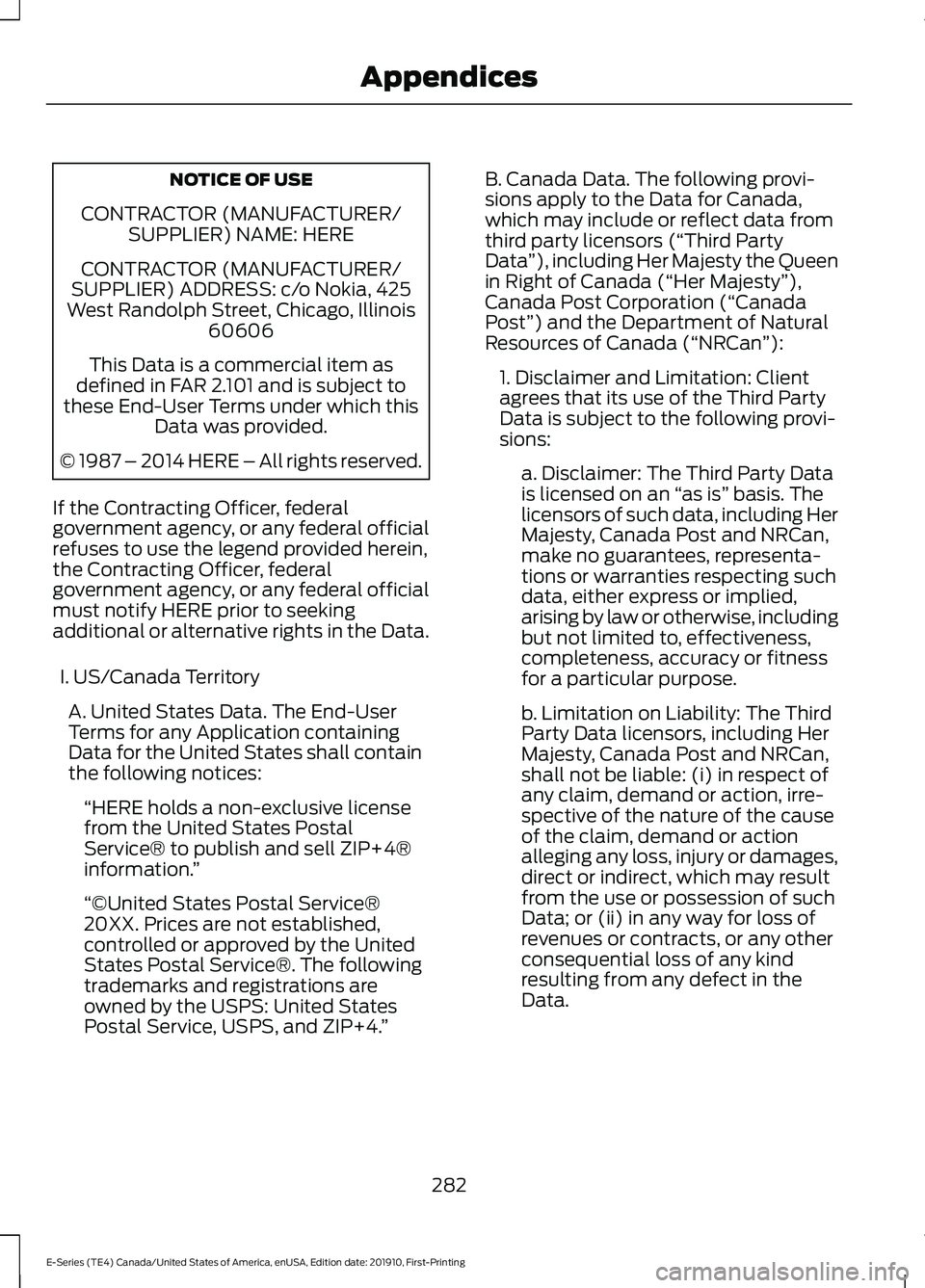 FORD E-450 2021  Owners Manual NOTICE OF USE
CONTRACTOR (MANUFACTURER/ SUPPLIER) NAME: HERE
CONTRACTOR (MANUFACTURER/
SUPPLIER) ADDRESS: c/o Nokia, 425
West Randolph Street, Chicago, Illinois 60606
This Data is a commercial item as