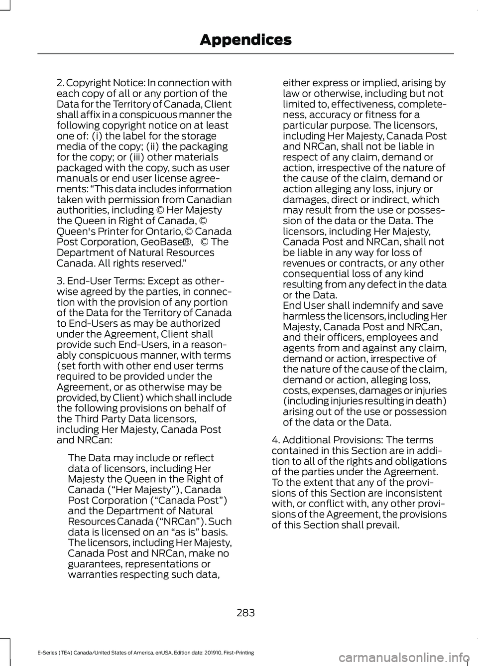 FORD E-450 2021  Owners Manual 2. Copyright Notice: In connection with
each copy of all or any portion of the
Data for the Territory of Canada, Client
shall affix in a conspicuous manner the
following copyright notice on at least
o