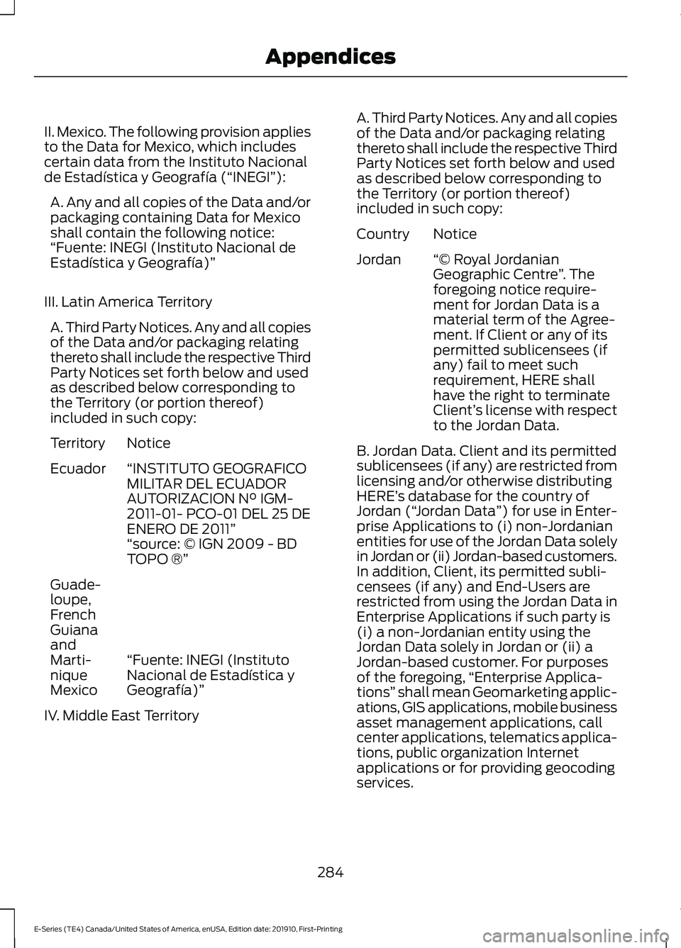 FORD E-450 2021  Owners Manual II. Mexico. The following provision applies
to the Data for Mexico, which includes
certain data from the Instituto Nacional
de Estadística y Geografía (“INEGI”):
A. Any and all copies of the Dat