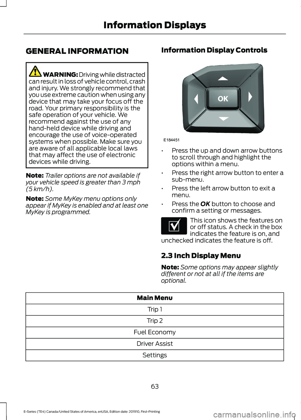 FORD E-450 2021 Owners Manual GENERAL INFORMATION
WARNING: Driving while distracted
can result in loss of vehicle control, crash
and injury. We strongly recommend that
you use extreme caution when using any
device that may take yo FORD E-450 2021 Owners Manual GENERAL INFORMATION
WARNING: Driving while distracted
can result in loss of vehicle control, crash
and injury. We strongly recommend that
you use extreme caution when using any
device that may take yo