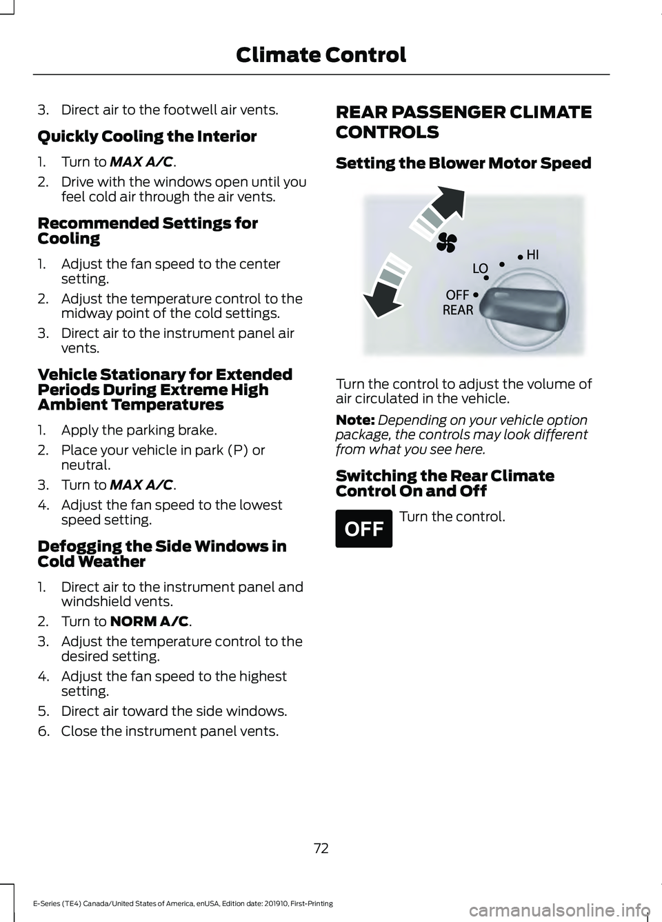 FORD E-450 2021  Owners Manual 3. Direct air to the footwell air vents.
Quickly Cooling the Interior
1. Turn to MAX A/C.
2. Drive with the windows open until you feel cold air through the air vents.
Recommended Settings for
Cooling