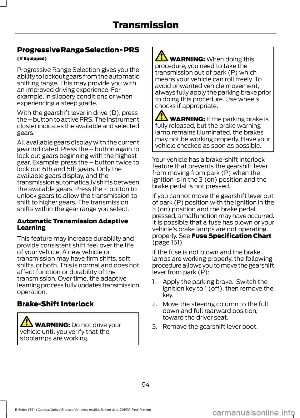 FORD E-450 2021 Owners Manual Progressive Range Selection - PRS
(If Equipped)
Progressive Range Selection gives you the
ability to lockout gears from the automatic
shifting range. This may provide you with
an improved driving expe FORD E-450 2021 Owners Manual Progressive Range Selection - PRS
(If Equipped)
Progressive Range Selection gives you the
ability to lockout gears from the automatic
shifting range. This may provide you with
an improved driving expe