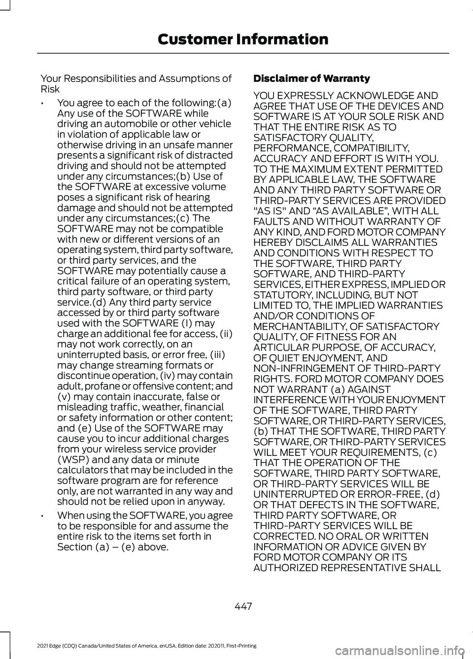 FORD EDGE 2021  Owners Manual Your Responsibilities and Assumptions of
Risk
•
You agree to each of the following:(a)
Any use of the SOFTWARE while
driving an automobile or other vehicle
in violation of applicable law or
otherwis