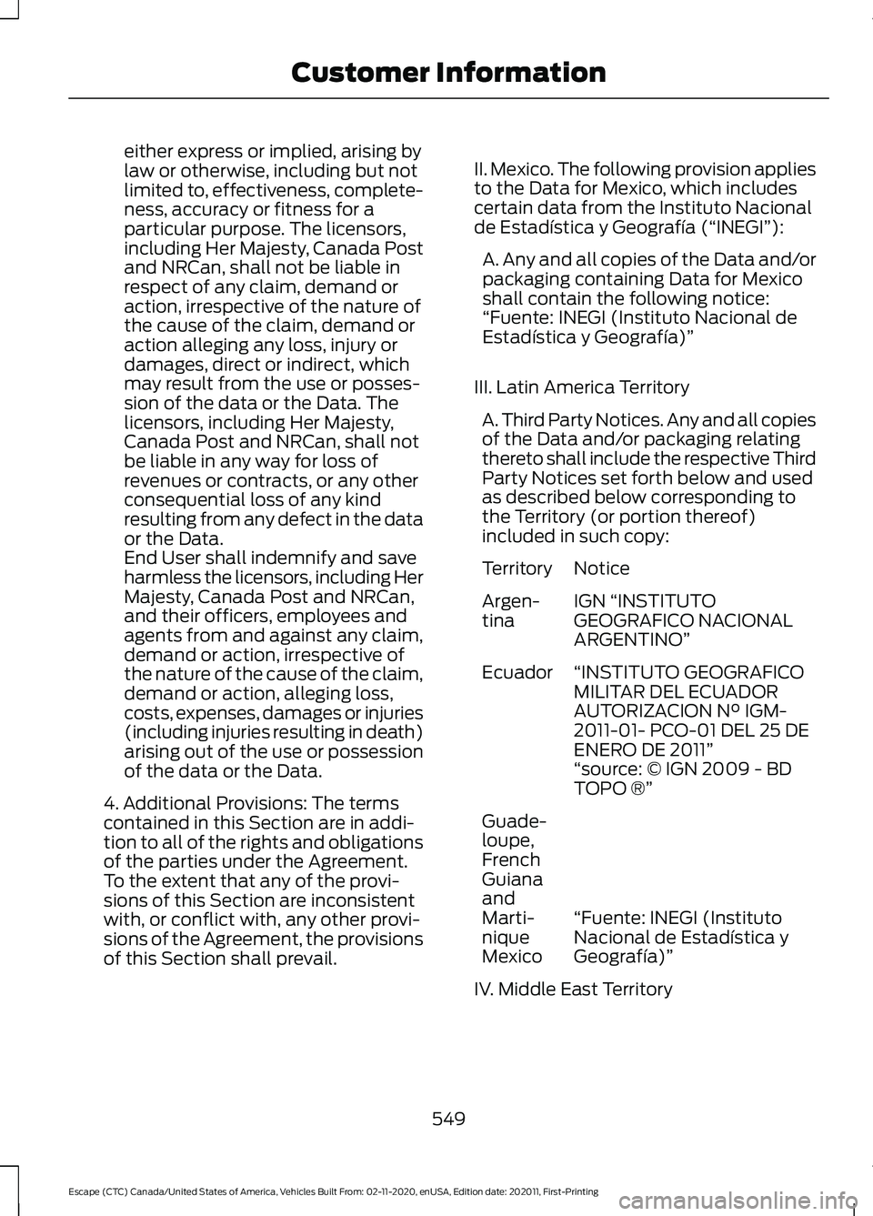 FORD ESCAPE 2021 Owners Manual either express or implied, arising by
law or otherwise, including but not
limited to, effectiveness, complete-
ness, accuracy or fitness for a
particular purpose. The licensors,
including Her Majesty, FORD ESCAPE 2021 Owners Manual either express or implied, arising by
law or otherwise, including but not
limited to, effectiveness, complete-
ness, accuracy or fitness for a
particular purpose. The licensors,
including Her Majesty,