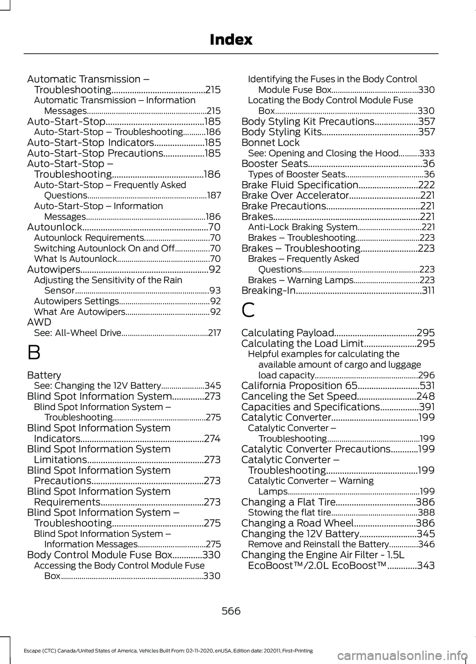 FORD ESCAPE 2021 Owners Manual Automatic Transmission –
Troubleshooting.........................................215
Automatic Transmission – Information Messages.......................................................... 215
Aut FORD ESCAPE 2021 Owners Manual Automatic Transmission –
Troubleshooting.........................................215
Automatic Transmission – Information Messages.......................................................... 215
Aut