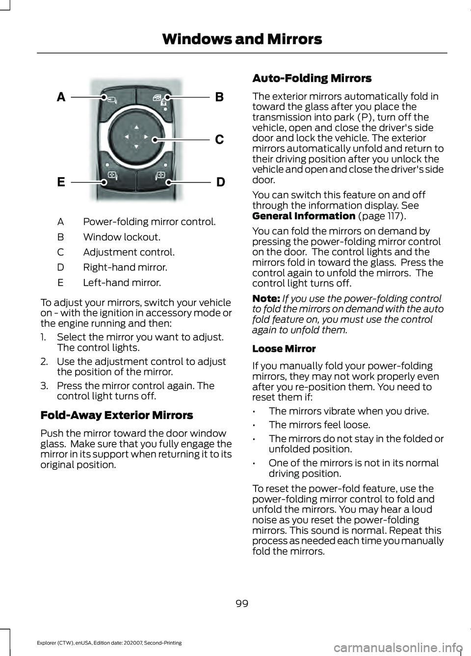 FORD EXPLORER 2021  Owners Manual Power-folding mirror control.
A
Window lockout.
B
Adjustment control.
C
Right-hand mirror.
D
Left-hand mirror.
E
To adjust your mirrors, switch your vehicle
on - with the ignition in accessory mode or