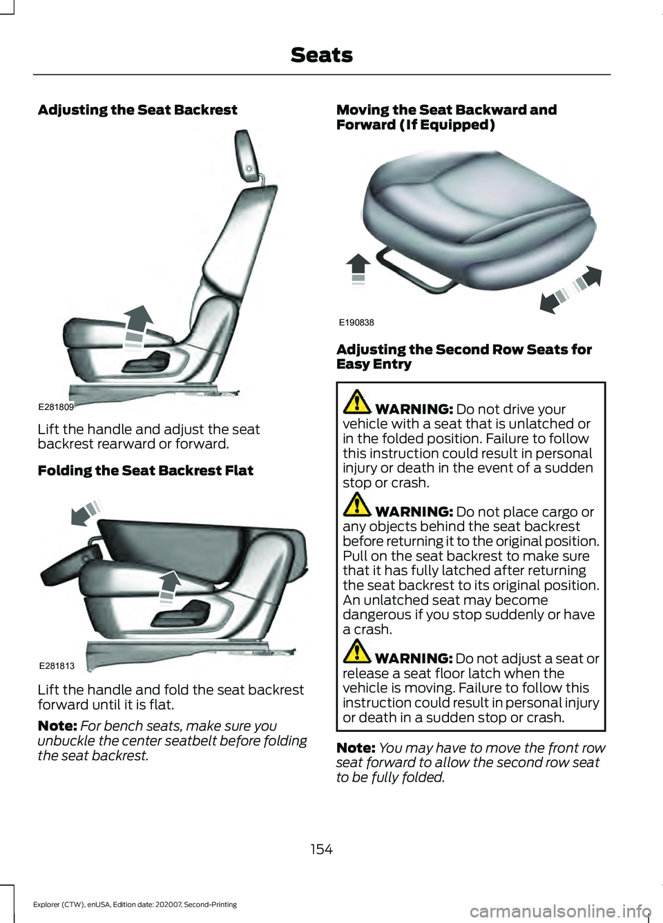 FORD EXPLORER 2021  Owners Manual Adjusting the Seat Backrest
Lift the handle and adjust the seat
backrest rearward or forward.
Folding the Seat Backrest Flat
Lift the handle and fold the seat backrest
forward until it is flat.
Note:
