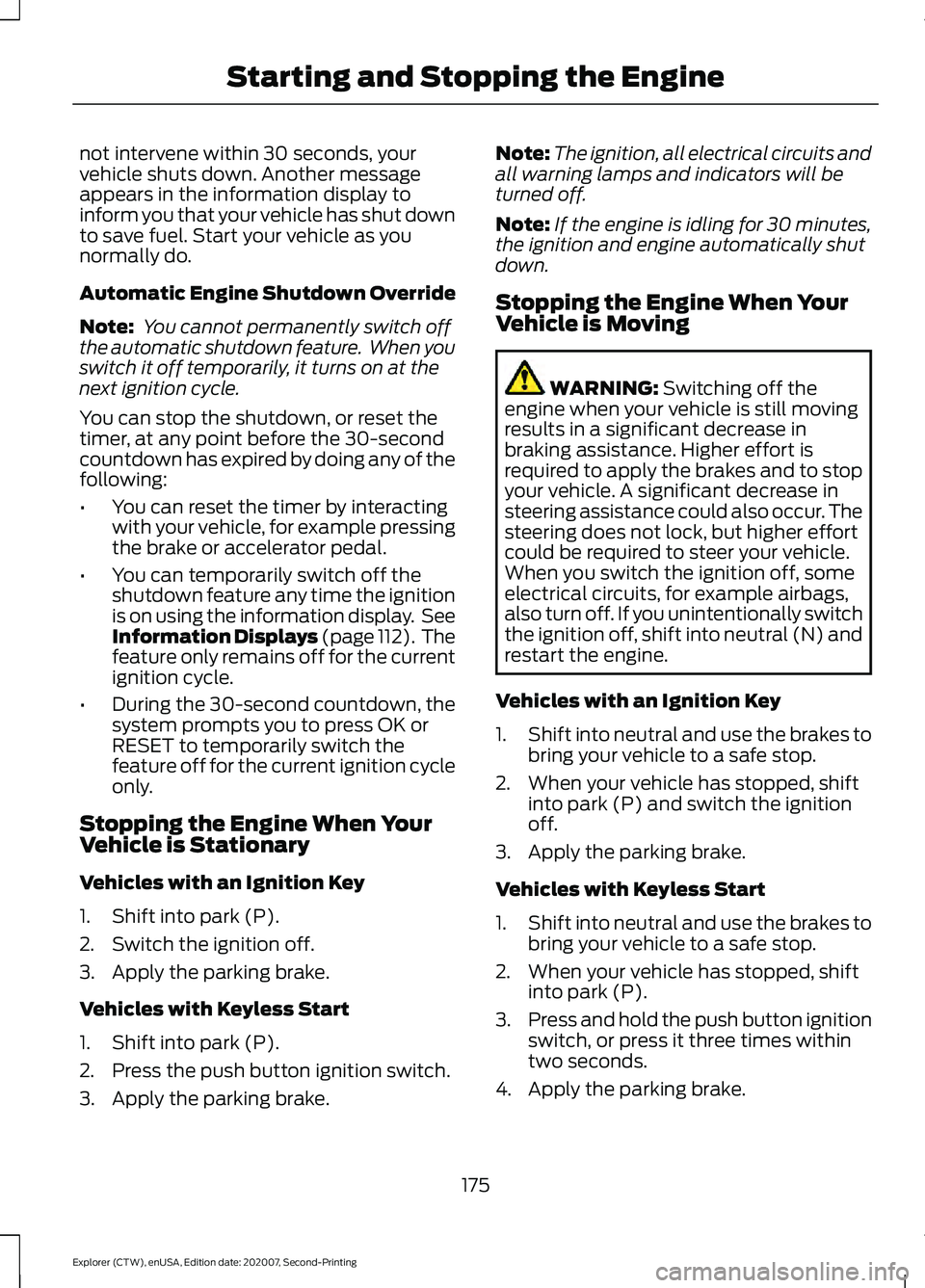 FORD EXPLORER 2021  Owners Manual not intervene within 30 seconds, your
vehicle shuts down. Another message
appears in the information display to
inform you that your vehicle has shut down
to save fuel. Start your vehicle as you
norma