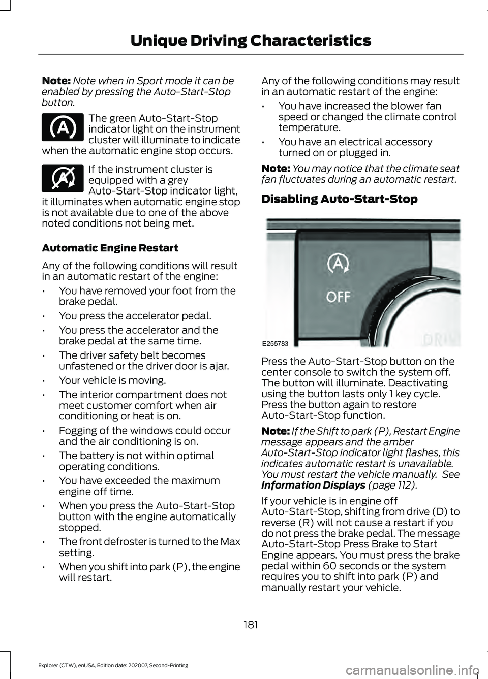 FORD EXPLORER 2021  Owners Manual Note:
Note when in Sport mode it can be
enabled by pressing the Auto-Start-Stop
button. The green Auto-Start-Stop
indicator light on the instrument
cluster will illuminate to indicate
when the automat