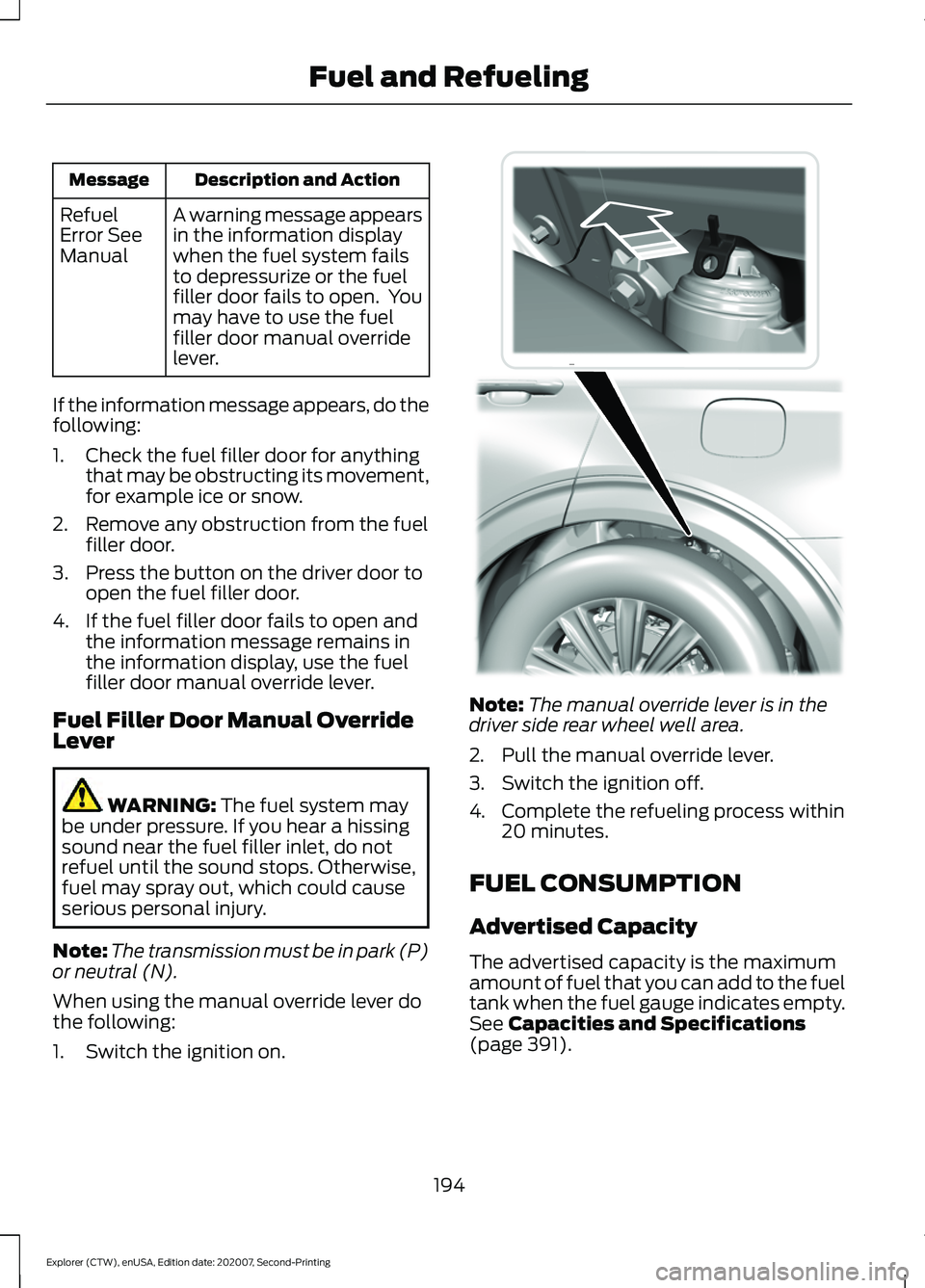 FORD EXPLORER 2021  Owners Manual Description and Action
Message
A warning message appears
in the information display
when the fuel system fails
to depressurize or the fuel
filler door fails to open.  You
may have to use the fuel
fill