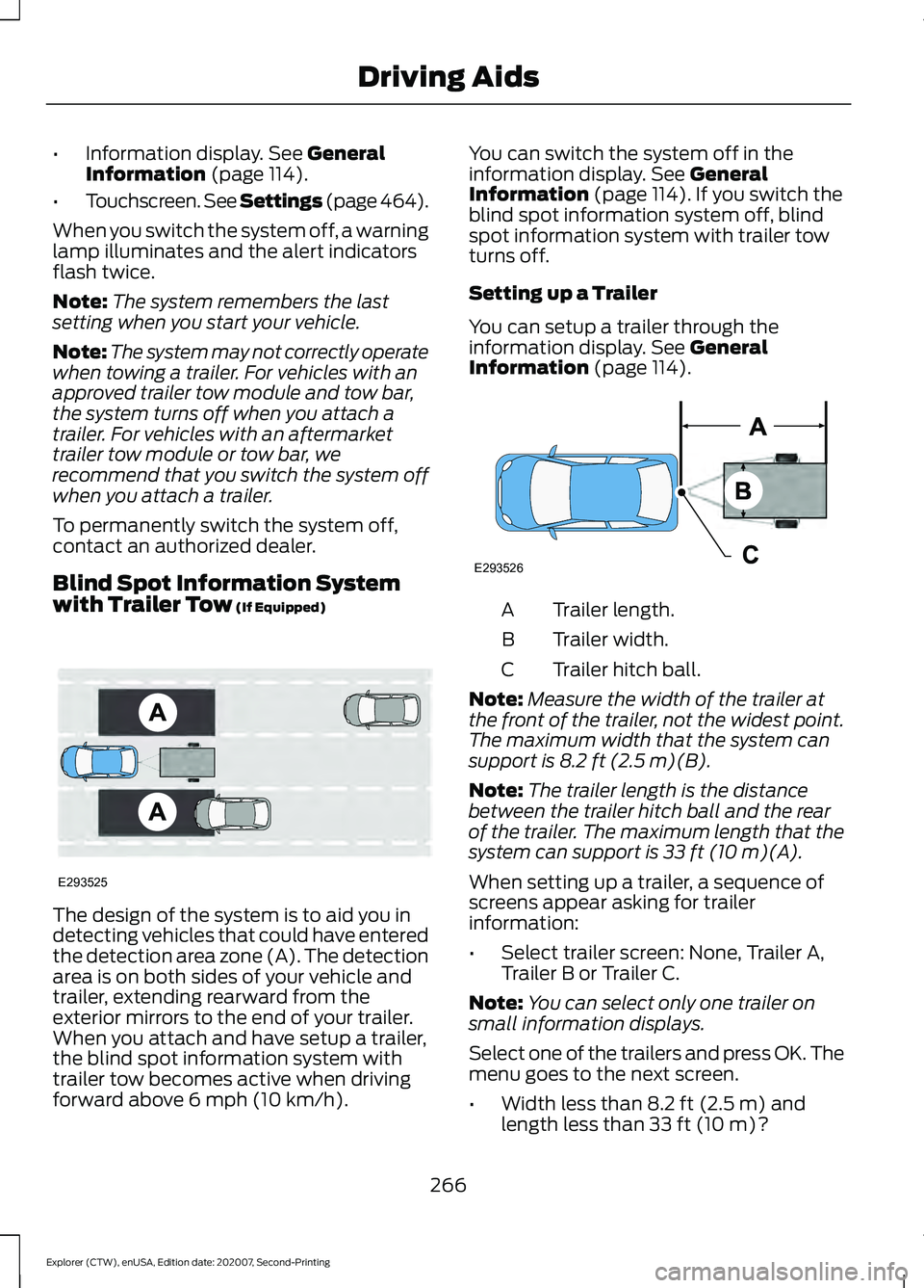 FORD EXPLORER 2021  Owners Manual •
Information display. See General
Information (page 114).
• Touchscreen. See Settings (page 464).
When you switch the system off, a warning
lamp illuminates and the alert indicators
flash twice.
