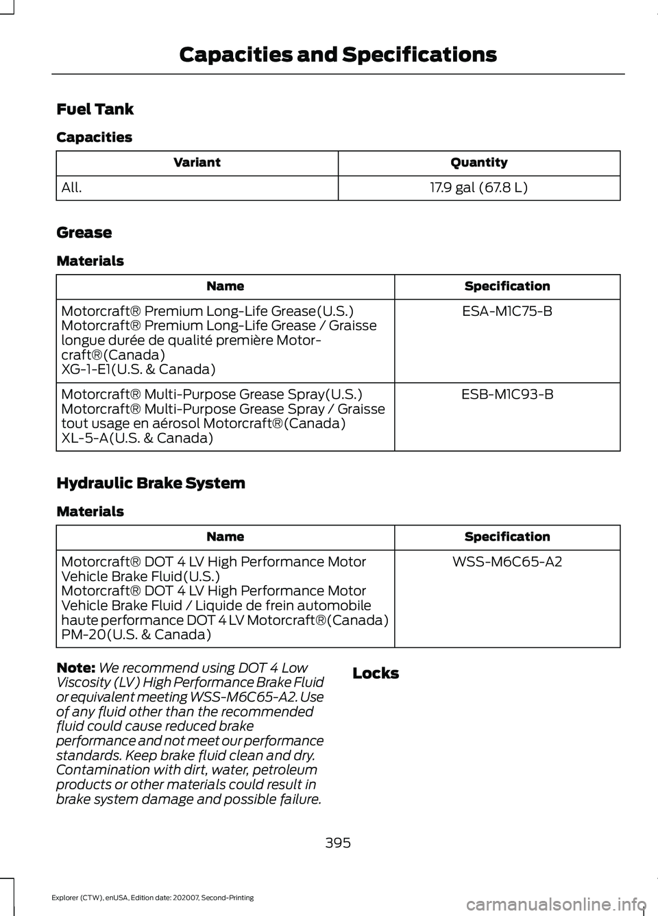 FORD EXPLORER 2021  Owners Manual Fuel Tank
Capacities
Quantity
Variant
17.9 gal (67.8 L)
All.
Grease
Materials Specification
Name
ESA-M1C75-B
Motorcraft® Premium Long-Life Grease(U.S.)
Motorcraft® Premium Long-Life Grease / Graisse