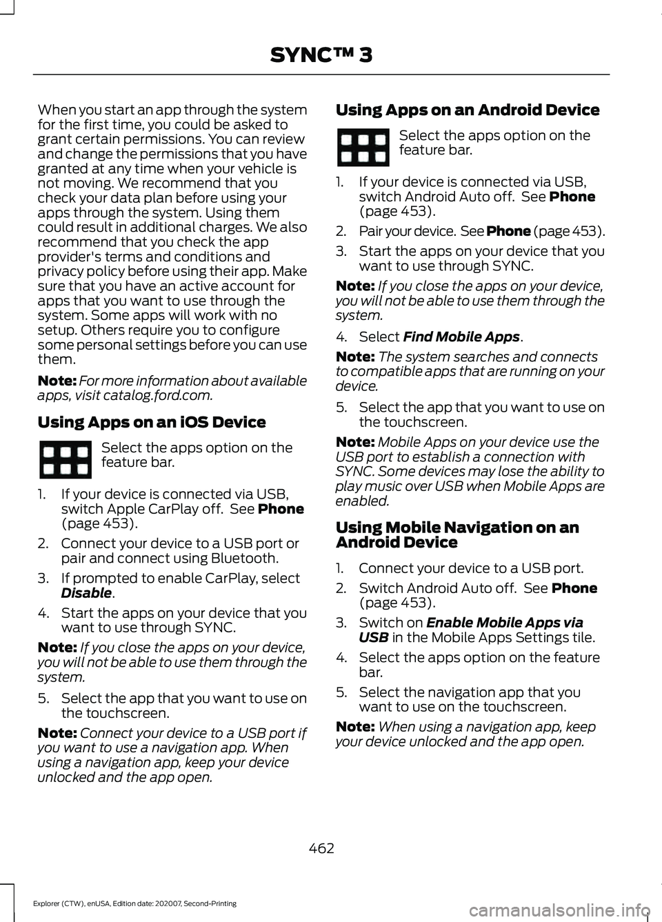 FORD EXPLORER 2021  Owners Manual When you start an app through the system
for the first time, you could be asked to
grant certain permissions. You can review
and change the permissions that you have
granted at any time when your vehi