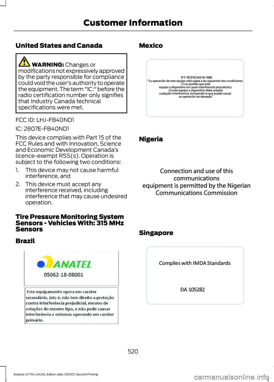 FORD EXPLORER 2021  Owners Manual United States and Canada
WARNING: Changes or
modifications not expressively approved
by the party responsible for compliance
could void the user's authority to operate
the equipment. The term "