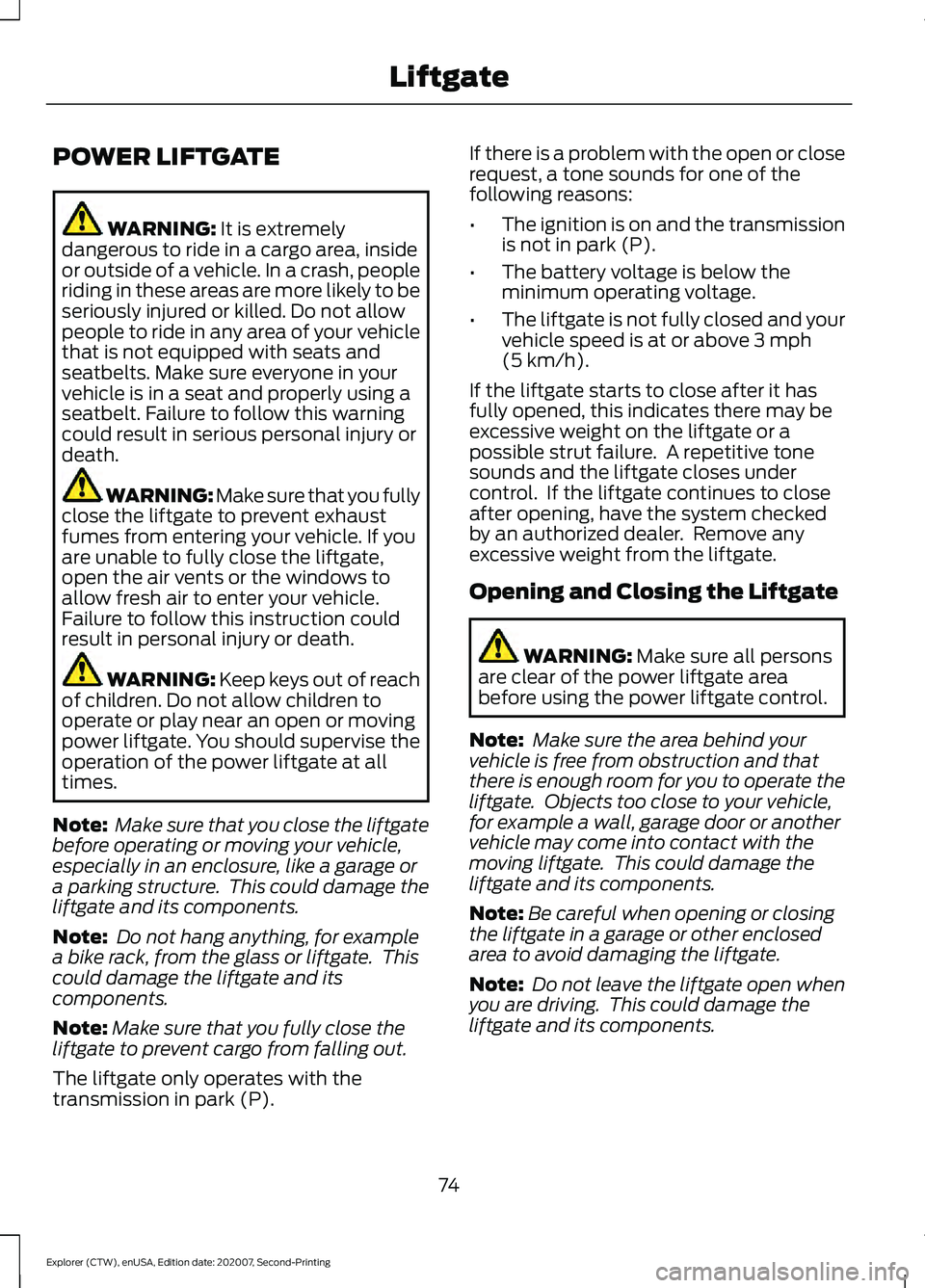 FORD EXPLORER 2021  Owners Manual POWER LIFTGATE
WARNING: It is extremely
dangerous to ride in a cargo area, inside
or outside of a vehicle. In a crash, people
riding in these areas are more likely to be
seriously injured or killed. D