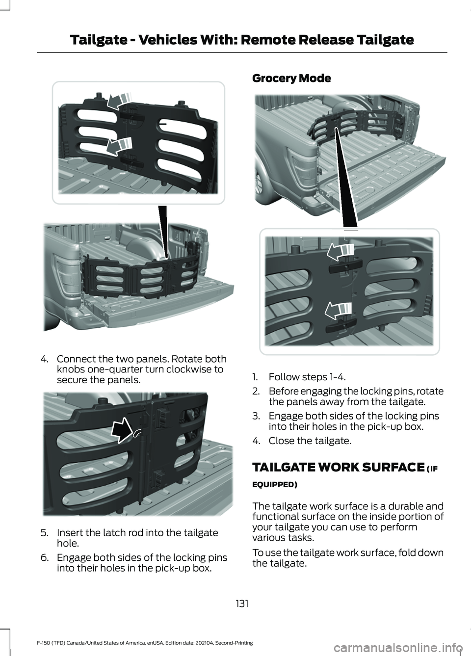 FORD F-150 2021  Owners Manual 4. Connect the two panels. Rotate both
knobs one-quarter turn clockwise to
secure the panels. 5. Insert the latch rod into the tailgate
hole.
6. Engage both sides of the locking pins into their holes 