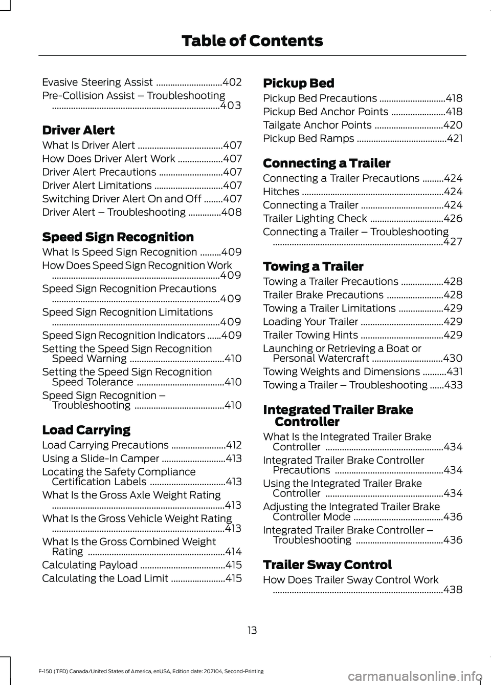 FORD F-150 2021  Owners Manual Evasive Steering Assist
............................402
Pre-Collision Assist – Troubleshooting .......................................................................
403
Driver Alert
What Is Driver