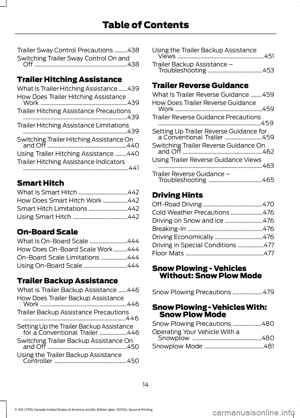 FORD F-150 2021  Owners Manual Trailer Sway Control Precautions
.........438
Switching Trailer Sway Control On and Off ................................................................
438
Trailer Hitching Assistance
What Is Trailer