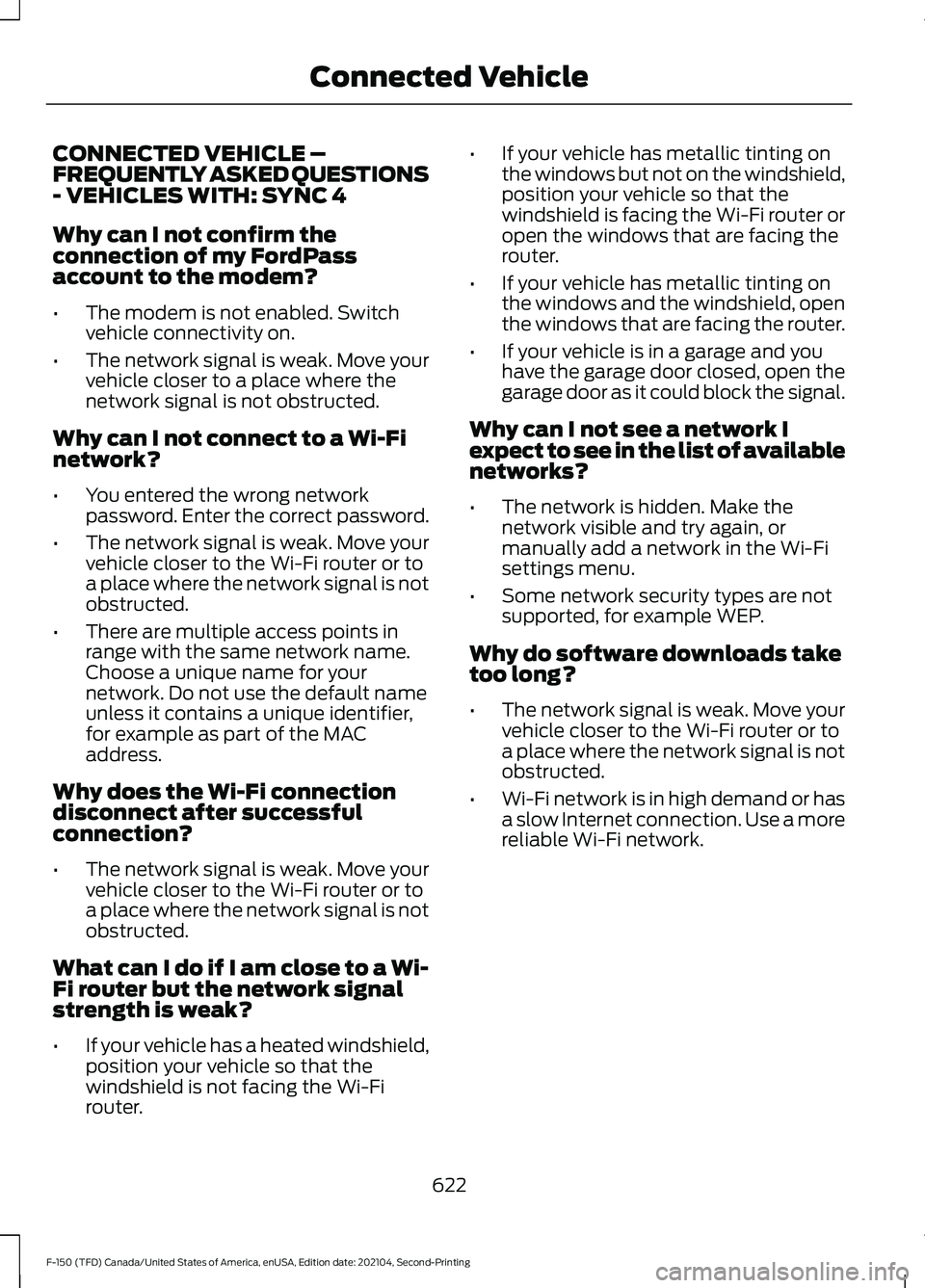 FORD F-150 2021  Owners Manual CONNECTED VEHICLE –
FREQUENTLY ASKED QUESTIONS
- VEHICLES WITH: SYNC 4
Why can I not confirm the
connection of my FordPass
account to the modem?
•
The modem is not enabled. Switch
vehicle connecti