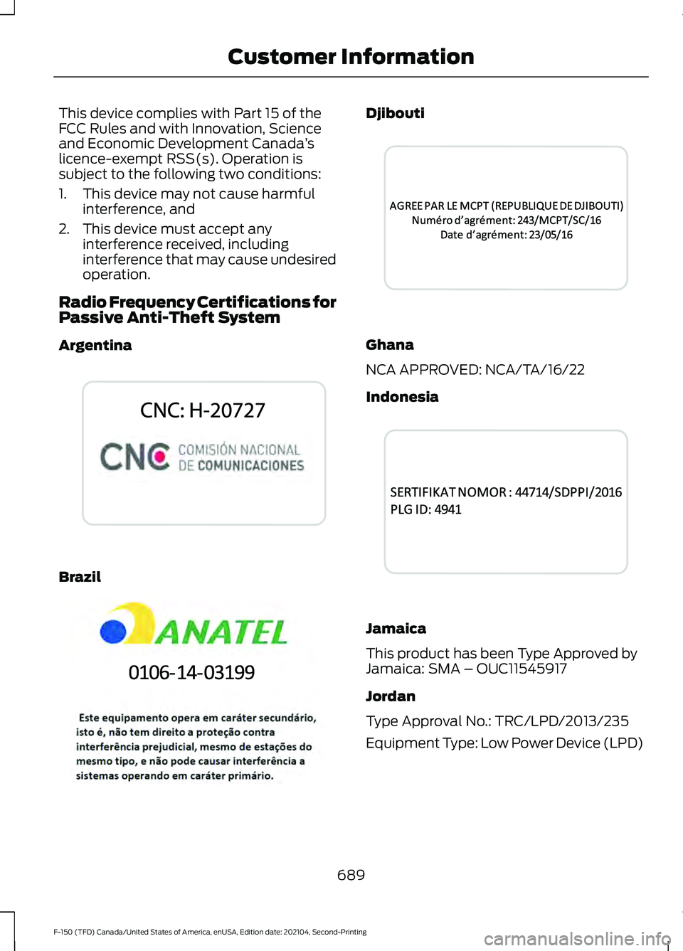 FORD F-150 2021  Owners Manual This device complies with Part 15 of the
FCC Rules and with Innovation, Science
and Economic Development Canada
’s
licence-exempt RSS(s). Operation is
subject to the following two conditions:
1. Thi