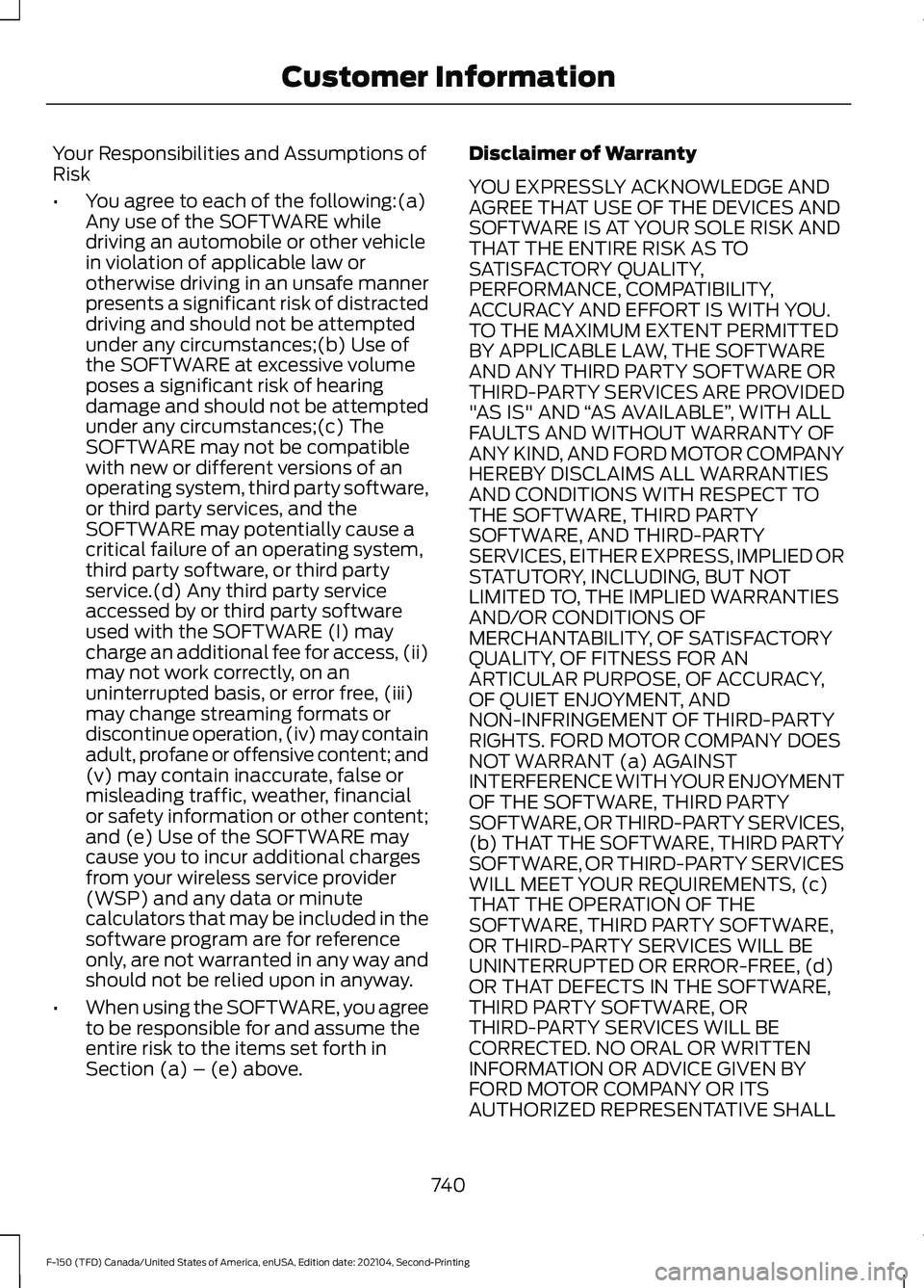 FORD F-150 2021  Owners Manual Your Responsibilities and Assumptions of
Risk
•
You agree to each of the following:(a)
Any use of the SOFTWARE while
driving an automobile or other vehicle
in violation of applicable law or
otherwis