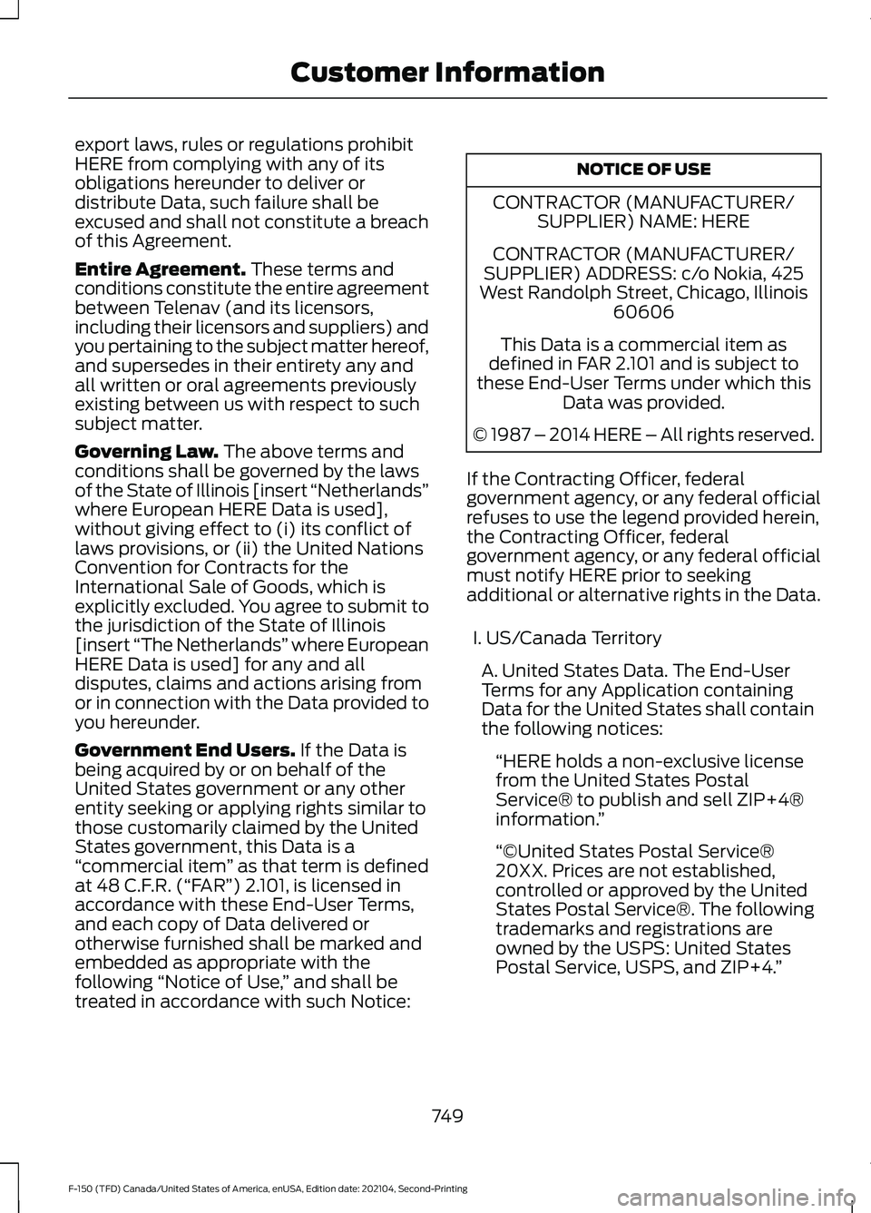 FORD F-150 2021  Owners Manual export laws, rules or regulations prohibit
HERE from complying with any of its
obligations hereunder to deliver or
distribute Data, such failure shall be
excused and shall not constitute a breach
of t