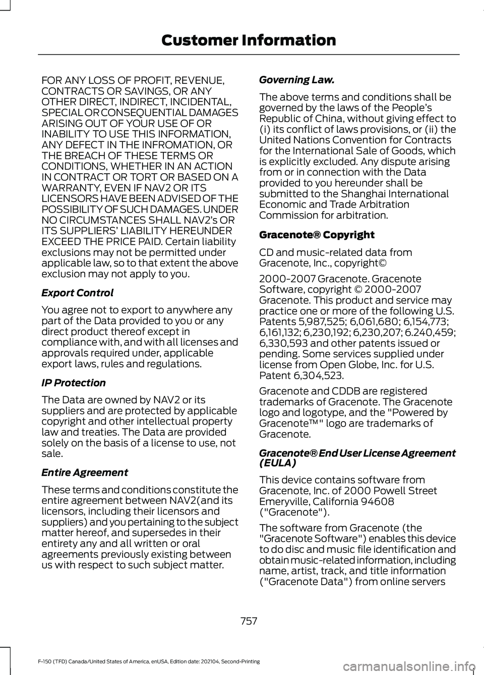 FORD F-150 2021  Owners Manual FOR ANY LOSS OF PROFIT, REVENUE,
CONTRACTS OR SAVINGS, OR ANY
OTHER DIRECT, INDIRECT, INCIDENTAL,
SPECIAL OR CONSEQUENTIAL DAMAGES
ARISING OUT OF YOUR USE OF OR
INABILITY TO USE THIS INFORMATION,
ANY 