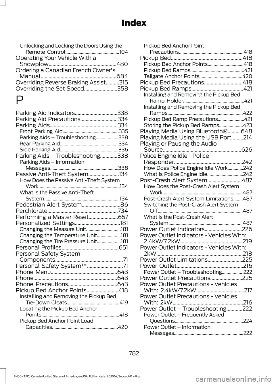 FORD F-150 2021  Owners Manual Unlocking and Locking the Doors Using the
Remote Control............................................. 104
Operating Your Vehicle With a Snowplow...................................................480
O