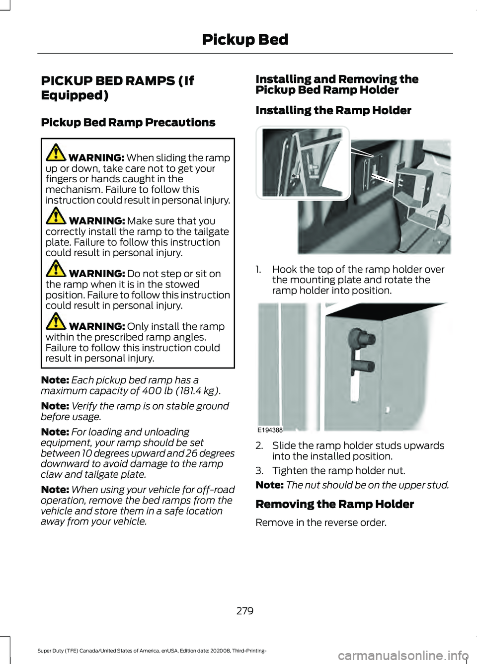 FORD F-250 2021  Owners Manual PICKUP BED RAMPS (If
Equipped)
Pickup Bed Ramp Precautions
WARNING: When sliding the ramp
up or down, take care not to get your
fingers or hands caught in the
mechanism. Failure to follow this
instruc