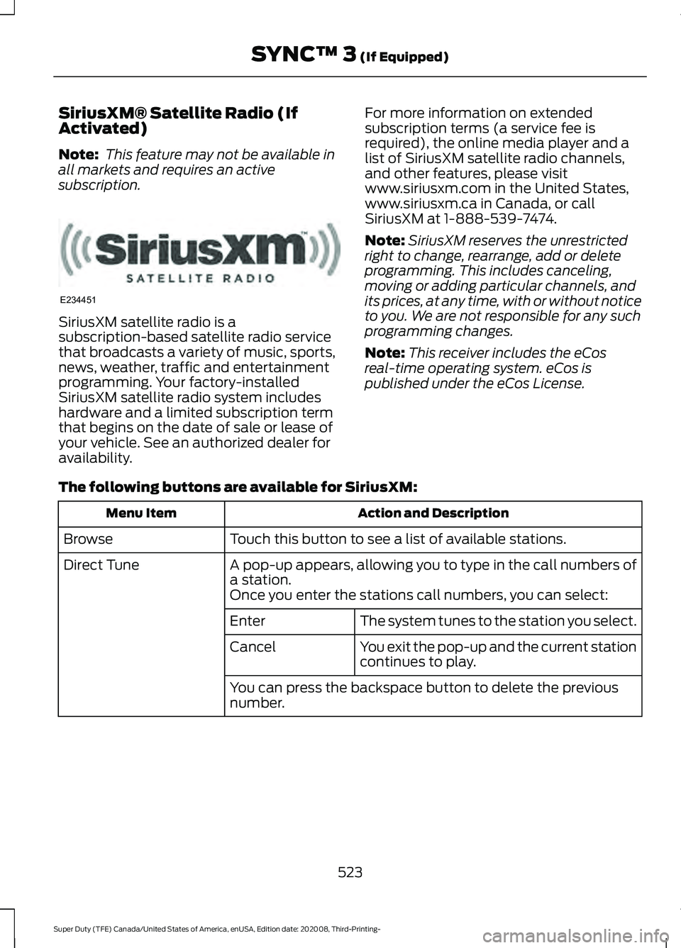 FORD F-250 2021  Owners Manual SiriusXM® Satellite Radio (If
Activated)
Note:
 This feature may not be available in
all markets and requires an active
subscription. SiriusXM satellite radio is a
subscription-based satellite radio 