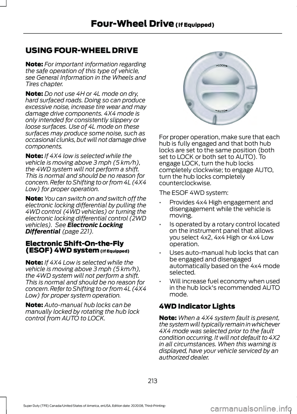 FORD F-350 2021  Owners Manual USING FOUR-WHEEL DRIVE
Note:
For important information regarding
the safe operation of this type of vehicle,
see General Information in the Wheels and
Tires chapter.
Note: Do not use 4H or 4L mode on 
