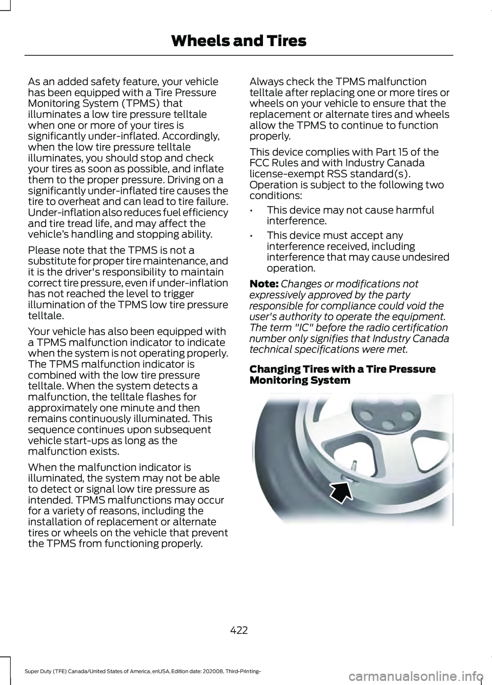 FORD F-350 2021  Owners Manual As an added safety feature, your vehicle
has been equipped with a Tire Pressure
Monitoring System (TPMS) that
illuminates a low tire pressure telltale
when one or more of your tires is
significantly u