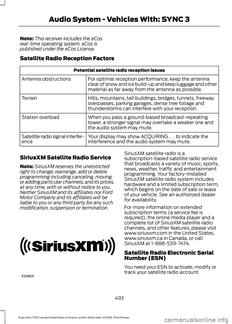 FORD F-350 2021  Owners Manual Note:
This receiver includes the eCos
real-time operating system. eCos is
published under the eCos License.
Satellite Radio Reception Factors Potential satellite radio reception issues
For optimal rec