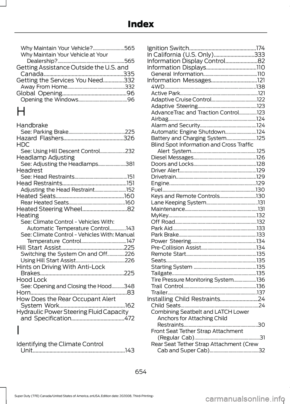 FORD F-350 2021  Owners Manual Why Maintain Your Vehicle?.........................
565
Why Maintain Your Vehicle at Your Dealership?..................................................... 565
Getting Assistance Outside the U.S. and C