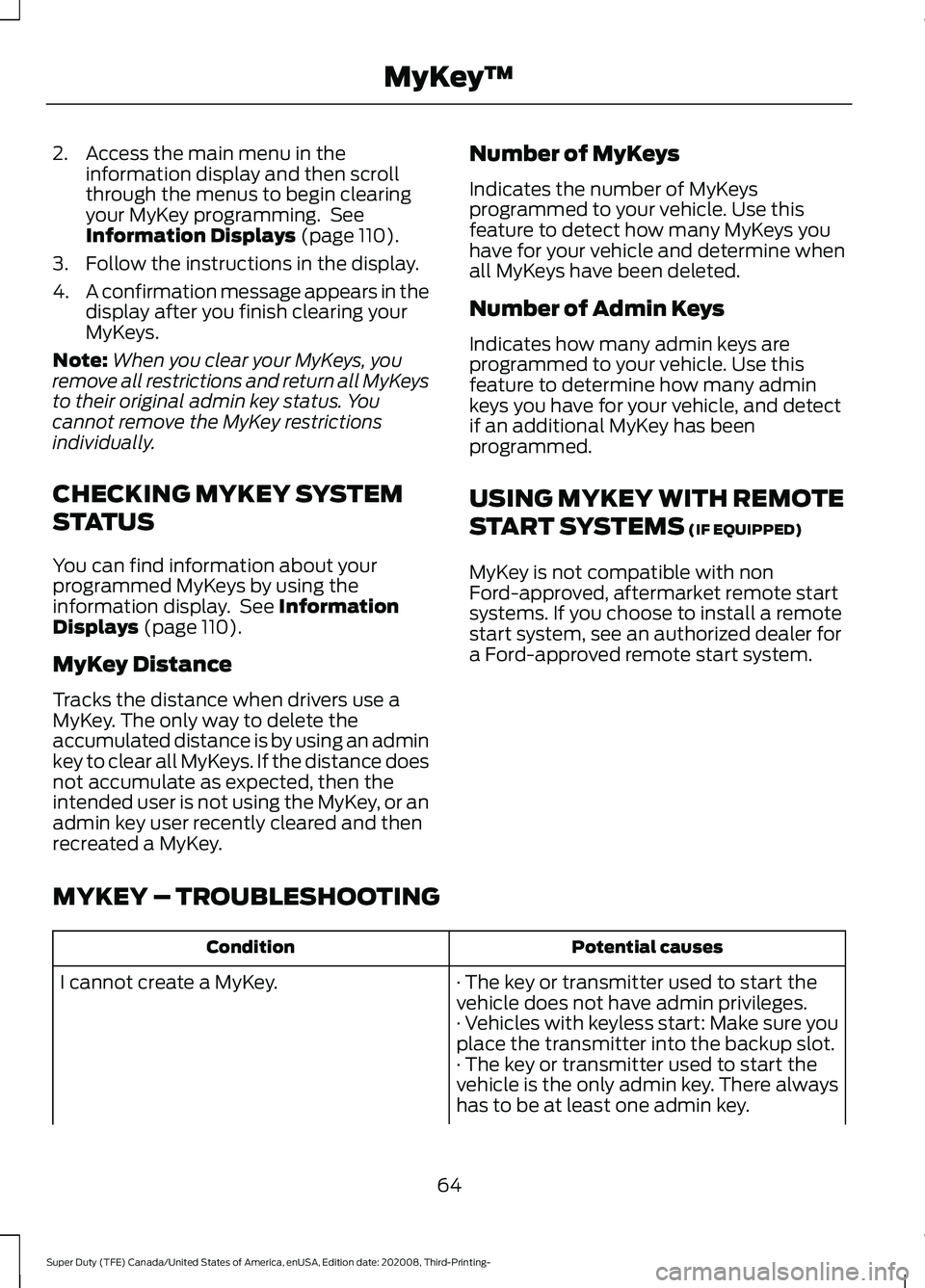FORD F-350 2021  Owners Manual 2. Access the main menu in the
information display and then scroll
through the menus to begin clearing
your MyKey programming.  See
Information Displays (page 110).
3. Follow the instructions in the d