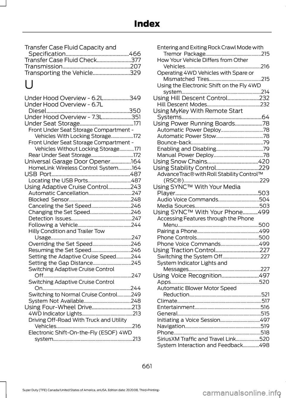 FORD F-350 2021  Owners Manual Transfer Case Fluid Capacity and
Specification..............................................466
Transfer Case Fluid Check.........................377
Transmission......................................