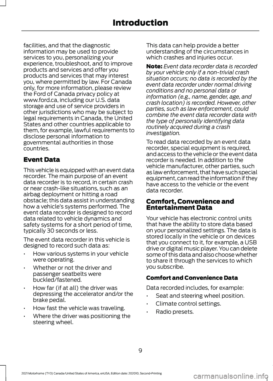 FORD F-53 2021  Owners Manual facilities, and that the diagnostic
information may be used to provide
services to you, personalizing your
experience, troubleshoot, and to improve
products and services and offer you
products and ser