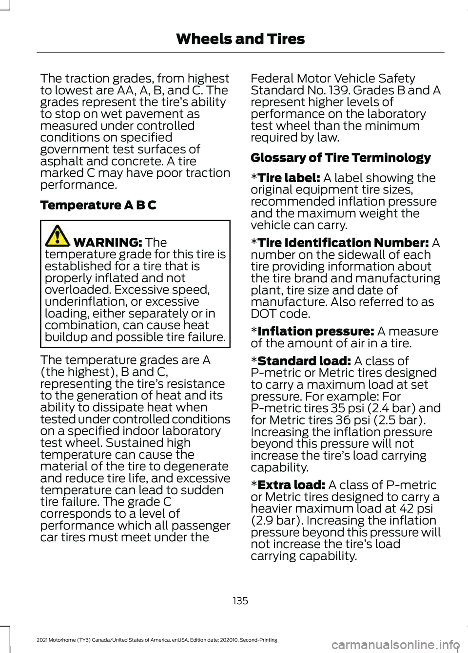 FORD F-53 2021  Owners Manual The traction grades, from highest
to lowest are AA, A, B, and C. The
grades represent the tire
’s ability
to stop on wet pavement as
measured under controlled
conditions on specified
government test