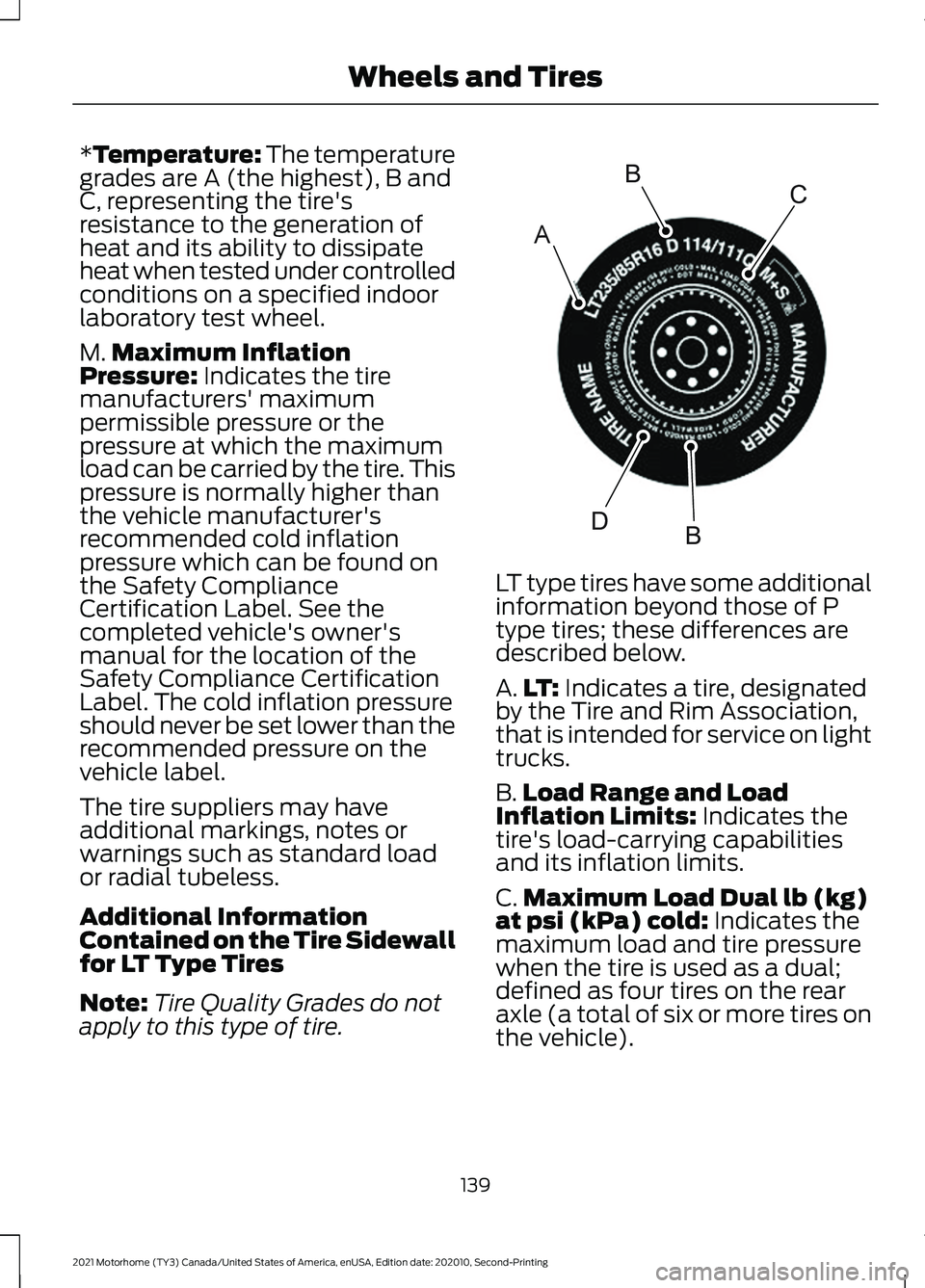 FORD F-53 2021  Owners Manual *Temperature: The temperature
grades are A (the highest), B and
C, representing the tire's
resistance to the generation of
heat and its ability to dissipate
heat when tested under controlled
condi