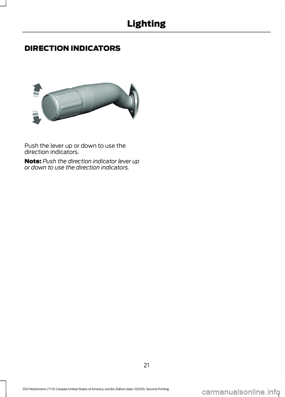 FORD F-53 2021  Owners Manual DIRECTION INDICATORS
Push the lever up or down to use the
direction indicators.
Note:
Push the direction indicator lever up
or down to use the direction indicators.
21
2021 Motorhome (TY3) Canada/Unit