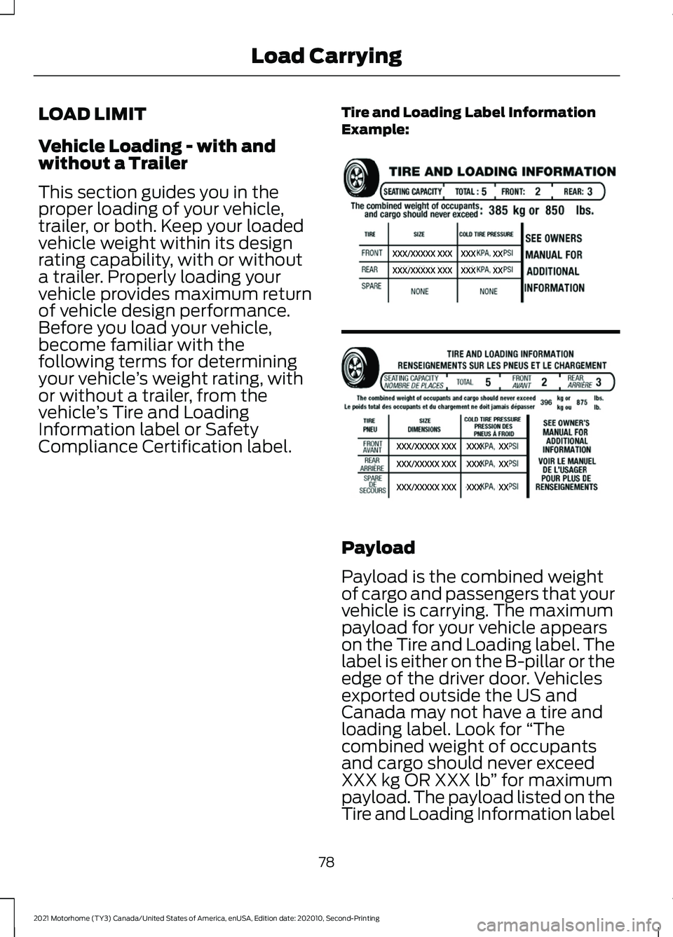 FORD F-53 2021 Owners Manual LOAD LIMIT
Vehicle Loading - with and
without a Trailer
This section guides you in the
proper loading of your vehicle,
trailer, or both. Keep your loaded
vehicle weight within its design
rating capabi FORD F-53 2021 Owners Manual LOAD LIMIT
Vehicle Loading - with and
without a Trailer
This section guides you in the
proper loading of your vehicle,
trailer, or both. Keep your loaded
vehicle weight within its design
rating capabi