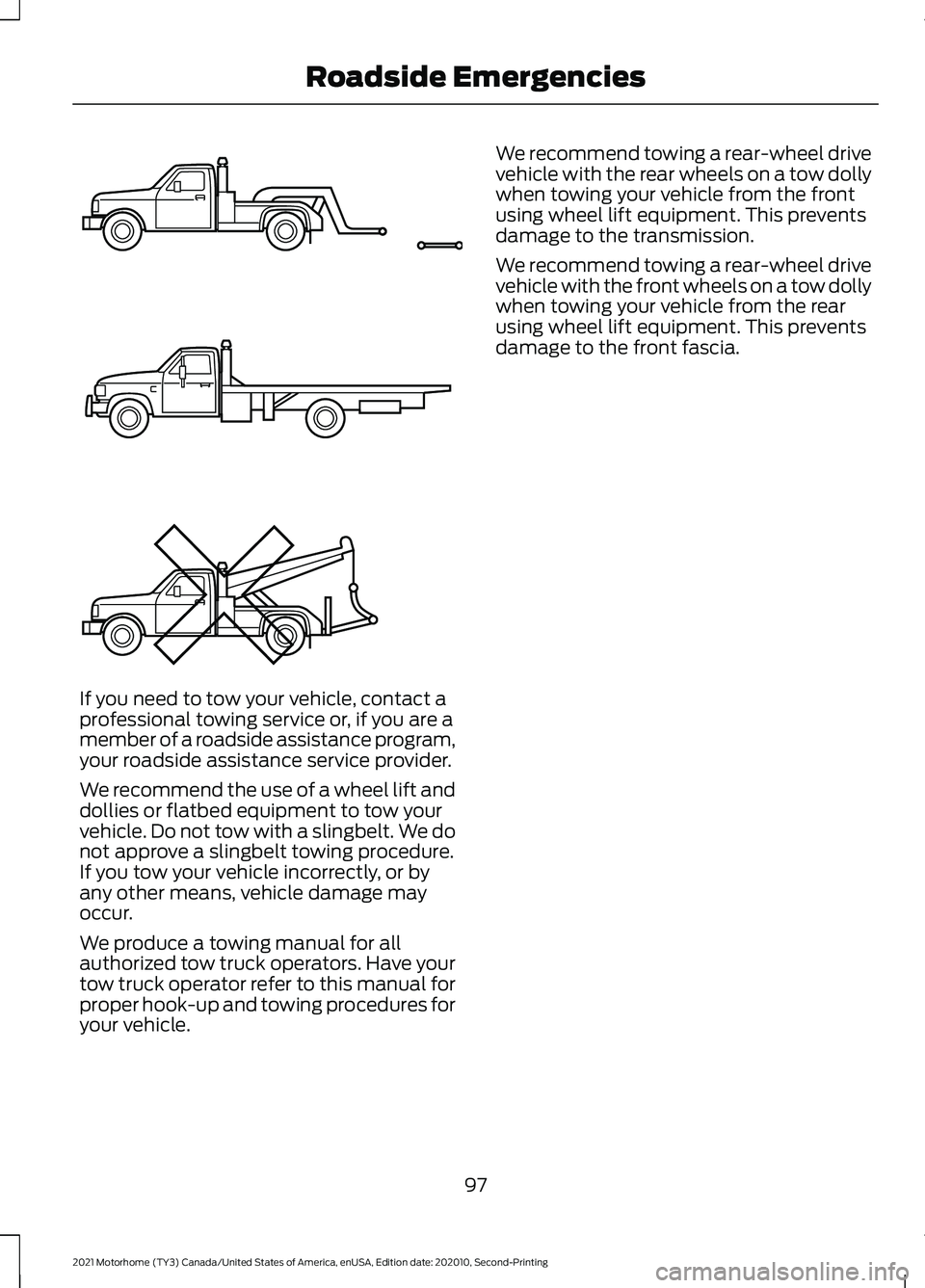 FORD F-53 2021 Owners Manual If you need to tow your vehicle, contact a
professional towing service or, if you are a
member of a roadside assistance program,
your roadside assistance service provider.
We recommend the use of a wh FORD F-53 2021 Owners Manual If you need to tow your vehicle, contact a
professional towing service or, if you are a
member of a roadside assistance program,
your roadside assistance service provider.
We recommend the use of a wh