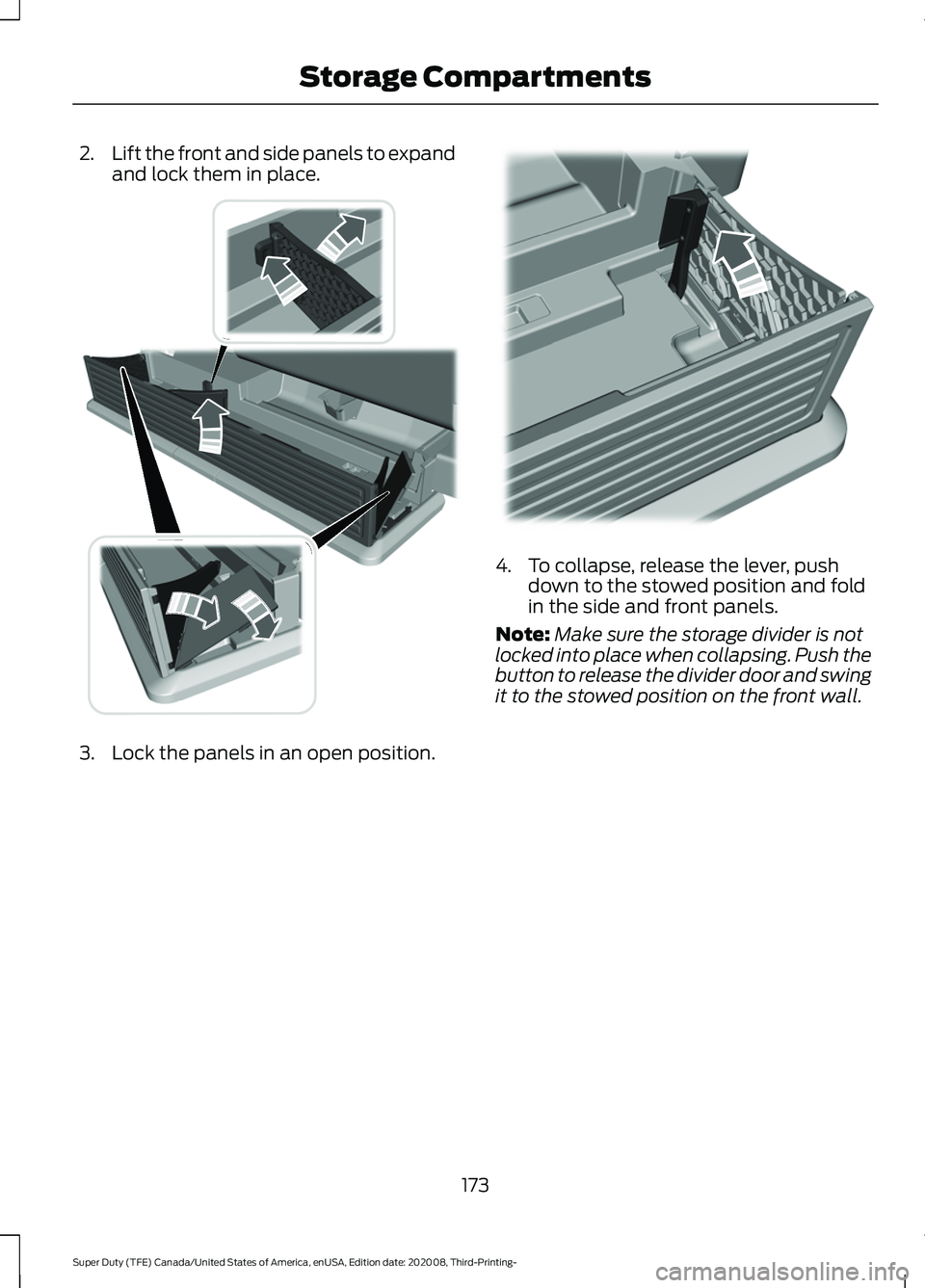 FORD F-550 2021  Owners Manual 2.
Lift the front and side panels to expand
and lock them in place. 3. Lock the panels in an open position. 4. To collapse, release the lever, push
down to the stowed position and fold
in the side and